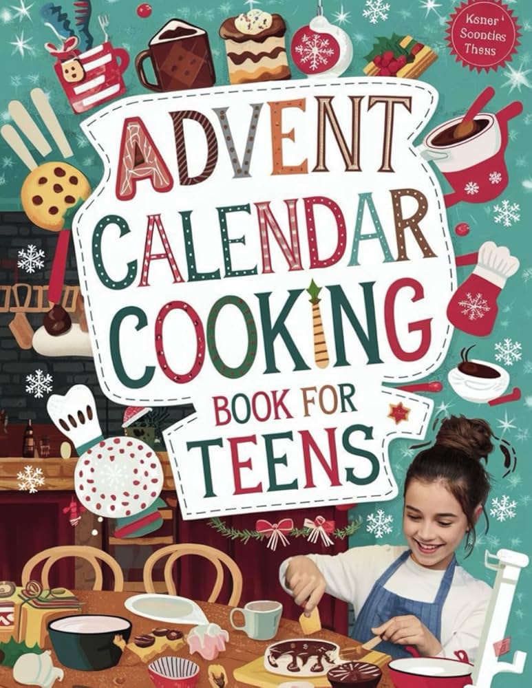 New Advent Calendar Cooking Book for Teens: 24 Easy Recipes